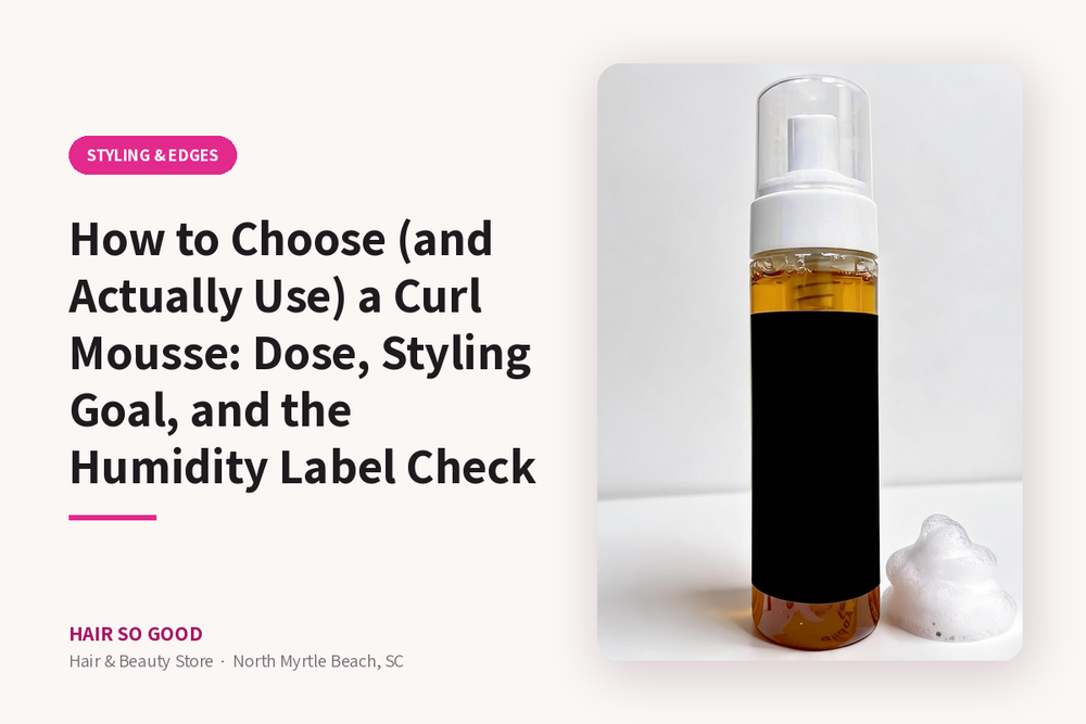 How to Choose (and Actually Use) a Curl Mousse: Dose, Styling Goal, and the Humidity Label Check