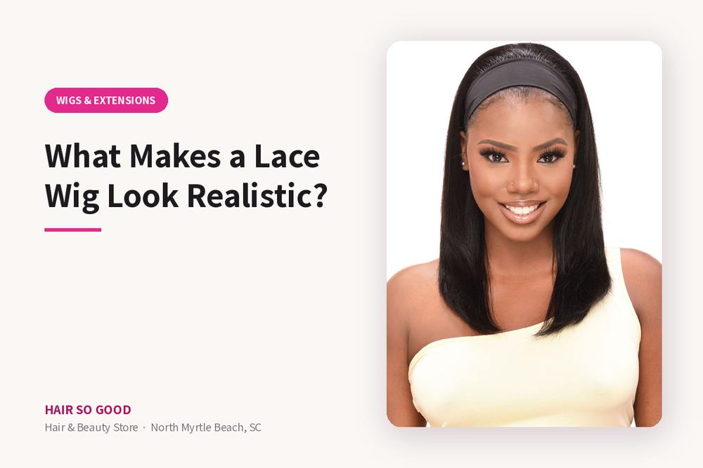 What Makes a Lace Wig Look Realistic?
