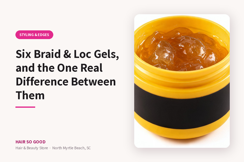 Six Braid & Loc Gels, and the One Real Difference Between Them