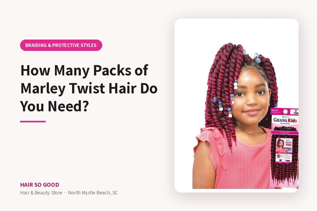How Many Packs of Marley Twist Hair Do You Need? — Hair So Good